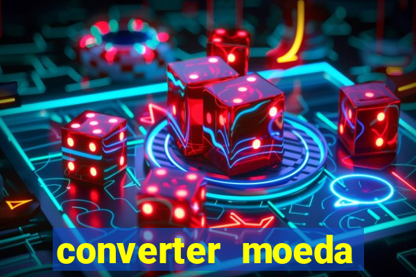 converter moeda cruzeiro para real